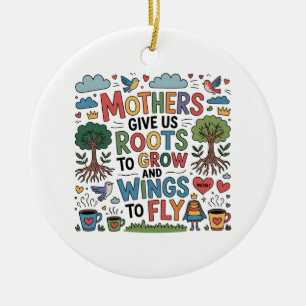 Ornamento De Cerâmica As mães nos dão raízes para crescer e asas para vo