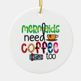 Ornamento De Cerâmica As Sereias De Café Precisam De Café Também
