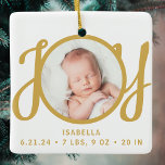 Ornamento De Cerâmica Baby Name Birth Stats Photo Gold Script Keepsake<br><div class="desc">This cute Baby's Birth Stats Christmas Photo Ornament is decorated with the word JOY in stylish gold script typography.
Easily customizable with your photo,  name,  and baby's birth stats.</div>