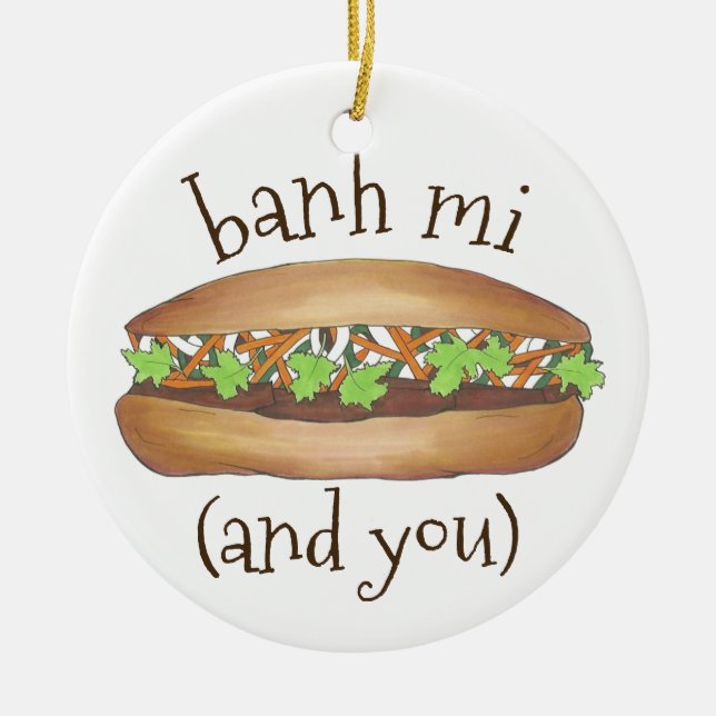 Ornamento De Cerâmica Banh Mi e You Vietnamita Sandwich Foodie (Frente)