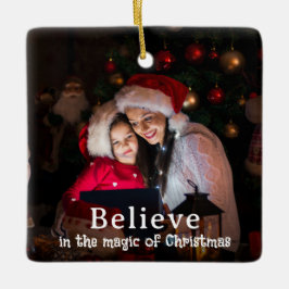 Ornamento De Cerâmica Believe in Christmas Magic Photo Holiday