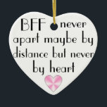 Ornamento De Cerâmica BFF por melhores amigos do coração para sempre<br><div class="desc">Um coração cor-de-rosa inspirou com umas citações "BFF (melhores amigos para sempre) nunca distante talvez pela distância mas nunca de cor".</div>