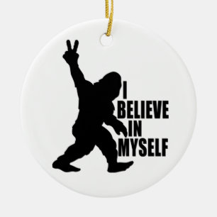 Ornamento De Cerâmica Bigfoot Engraçado - Eu Acredito em Mim Mesmo