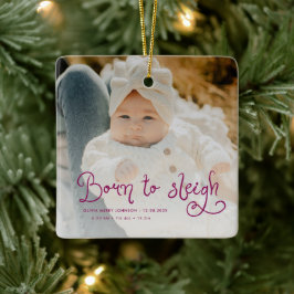 Ornamento De Cerâmica Born to Sleigh Baby Photo Birth Stats Christmas