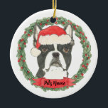 Ornamento De Cerâmica Boston Terrier personalizado<br><div class="desc">Faça a lista legal este ano com um ornamento personalizado do seu doce Terrier de Boston! Para os presentes mais doces,  emparelhe-o com um impressão de arte correspondente ou outro item da minha coleção!</div>