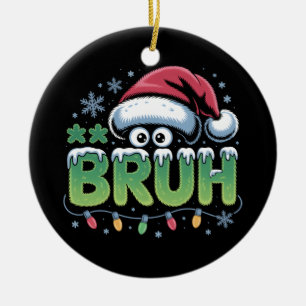 Ornamento De Cerâmica Bruh Christmas Kids Adolescentes Meninos Engraçado