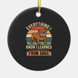 Ornamento De Cerâmica Bulldog Divertido Tudo o que Aprendi com os Cães