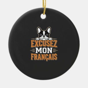 Ornamento De Cerâmica Bulldog Francês Desculpe Meu Francês Design
