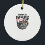 Ornamento De Cerâmica Bunnies are Overrated Stay Feral Raccoon Eggs Happ<br><div class="desc">Bunnies are Overrated Stay Feral Raccoon Eggs Happy Easter T-Shirt_1</div>