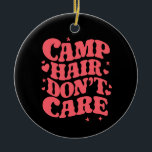 Ornamento De Cerâmica Cabelo de Acampamento Não Liga Verão Garotas de Ac<br><div class="desc">Cabelo de Acampamento Não Liga Verão Garotas de Acampamento Groovy</div>