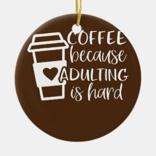 Ornamento De Cerâmica Café porque a adulação é Duro de amantes de café
