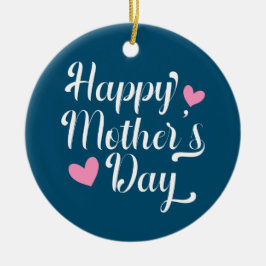 Ornamento De Cerâmica Caligrafia simples e feliz do Dia de as mães | Orn