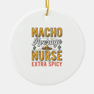 Ornamento De Cerâmica Camisa Vintage Nacho Average Nurse Extra Spicy Des