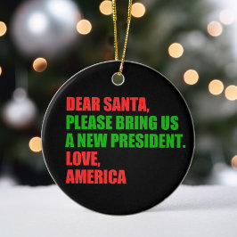 Ornamento De Cerâmica Caros Papais noeis, quero um novo presidente para 