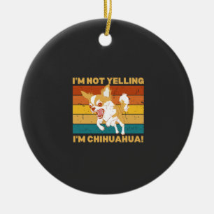 Ornamento De Cerâmica Chihuahua não estou gritando.