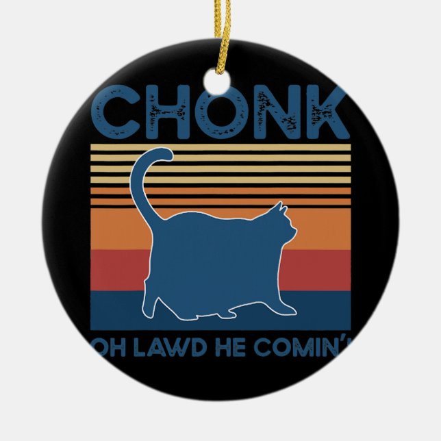 Ornamento De Cerâmica Chonk Cat Oh Lawd Ele Enganando Gato De Meme Gato  (Frente)