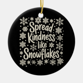 Ornamento De Cerâmica Christmas Spread Kindness Like Snowflakes Xmas