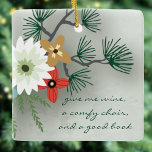 Ornamento De Cerâmica Citação de Leitura do Clube de Livro Floral Me Dê<br><div class="desc">Belo design floral é perfeito para o feriado. Flores bonito com uma citação inspirada por aqueles que amam livros. "me dê vinho,  uma cadeira confortável e um bom livro" Fonte moderna do roteiro.</div>
