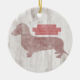 Ornamento De Cerâmica Citação do Dachshund Doxie Teckel Lover