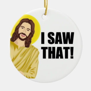 Ornamento De Cerâmica Citação Engraçada Jesus Meme, Eu Vi Aquilo Jesus 