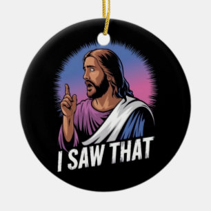 Ornamento De Cerâmica Citação Engraçada Jesus Meme Eu Vi Aquilo Poster C