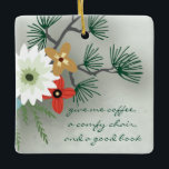 Ornamento De Cerâmica Coffee De Cotação Do Clube De Livro<br><div class="desc">Belo design floral é perfeito para o feriado. Flores bonito com uma citação inspirada por aqueles que amam livros. "me dê café,  uma cadeira confortável e um bom livro" Fonte moderna do roteiro.</div>
