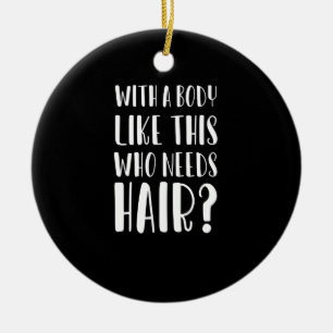 Ornamento De Cerâmica Com Um Corpo Como Este Que Precisa De Pai Engraçad