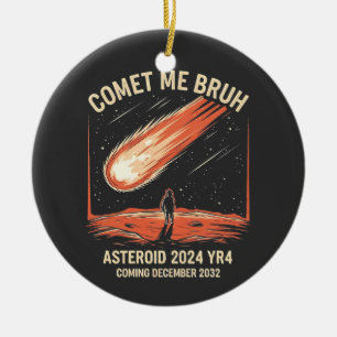 Ornamento De Cerâmica Cometa Me Bruh Engraçado ASTEROIDE 2024 YR4