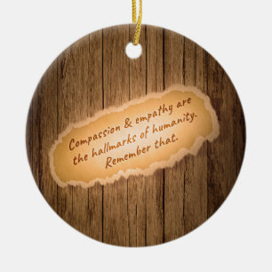 Ornamento De Cerâmica Compassion & Empathy are the Hallmarks of Humanity