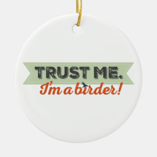 Ornamento De Cerâmica Confie-me. Eu sou um Birder! Fita