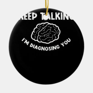 Ornamento De Cerâmica Continua a falar que estou a diagnosticar-te psiqu