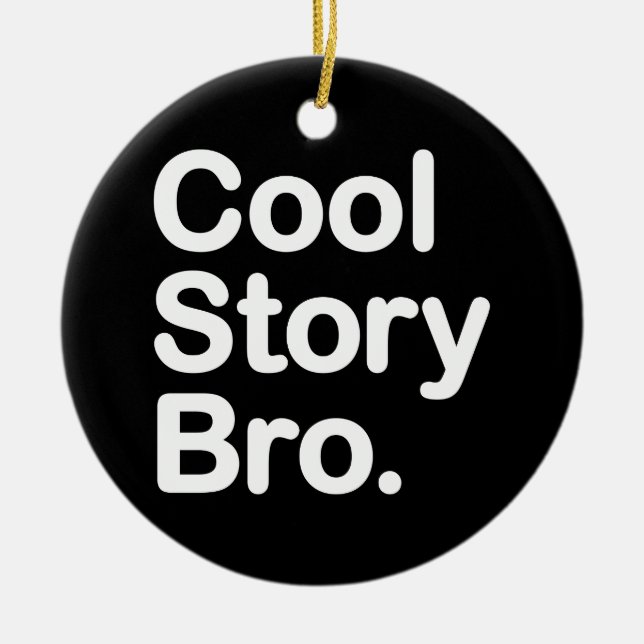 Ornamento De Cerâmica Cool Story Bro (Frente)