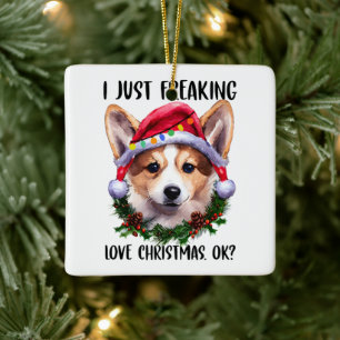 Ornamento De Cerâmica Corgi I Just Freaking Love Christmas Ok Xmas
