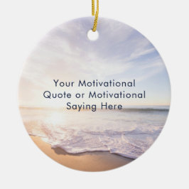 Ornamento De Cerâmica Create Your Own Inspirational Quote Beach Photo