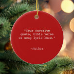 Ornamento De Cerâmica Crie sua própria cotação<br><div class="desc">Crie seu próprio ornamento de cotação personalizado. Apresenta tipografia minimalista da máquina de escrever.</div>