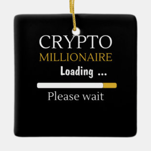 Ornamento De Cerâmica Crypto Millionaire Carregando um comércio online