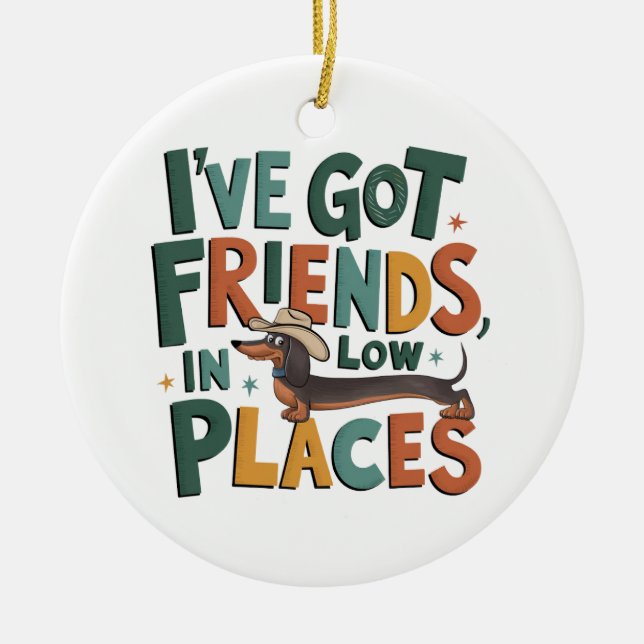 Ornamento De Cerâmica Dachshund, tenho amigos, em lugares baixos (Frente)