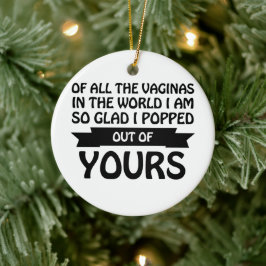 Ornamento De Cerâmica De todas as vaginas do mundo que eu saí do seu