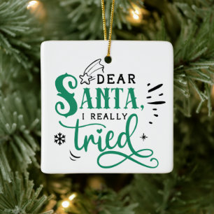 Ornamento De Cerâmica Dear Santa I Really Tried Fun Christmas Humor