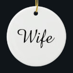 Ornamento De Cerâmica Definição de Esposa Chic Script Preto e Branco<br><div class="desc">Personalize para sua esposa especial para criar um presente único para aniversários,  aniversários de casamento,  casamentos,  Natal ou qualquer dia que você queira mostrar o quanto ela significa para você. Uma maneira perfeita de mostrar o quão incrível ela é todos os dias. Criado por Thisisnotme©</div>
