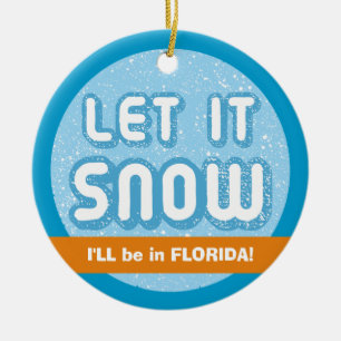 Ornamento De Cerâmica DEIXAIS LHE PARA NEVAR eu estarei em Florida!