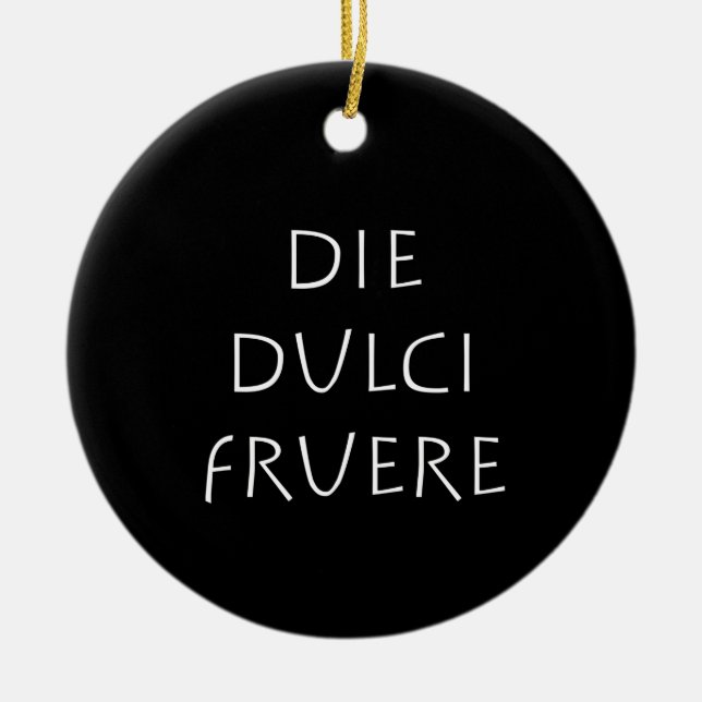 Ornamento De Cerâmica Die dulci fruere (Frente)