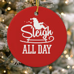 Ornamento De Cerâmica Dormir O Dia Todo Papai Noel Cláusula Feliz De Nat<br><div class="desc">Dormir O Dia Todo O Pai Natal Cláusula Um Engraçado Ornamento De Cerâmica Cuta De Natal. Design de tipografia adorável com papais noeis no trenó e as palavras trenó o dia todo. Viva sua árvore de Natal com um pouco de humor de férias.</div>