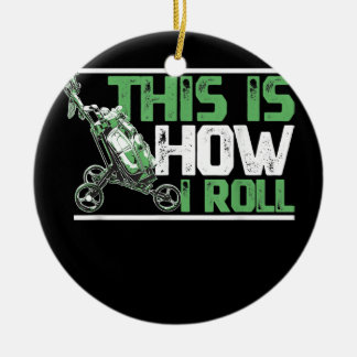Ornamento De Cerâmica É Assim Que Eu Rolo Carrinho De Golfe Para Golfist