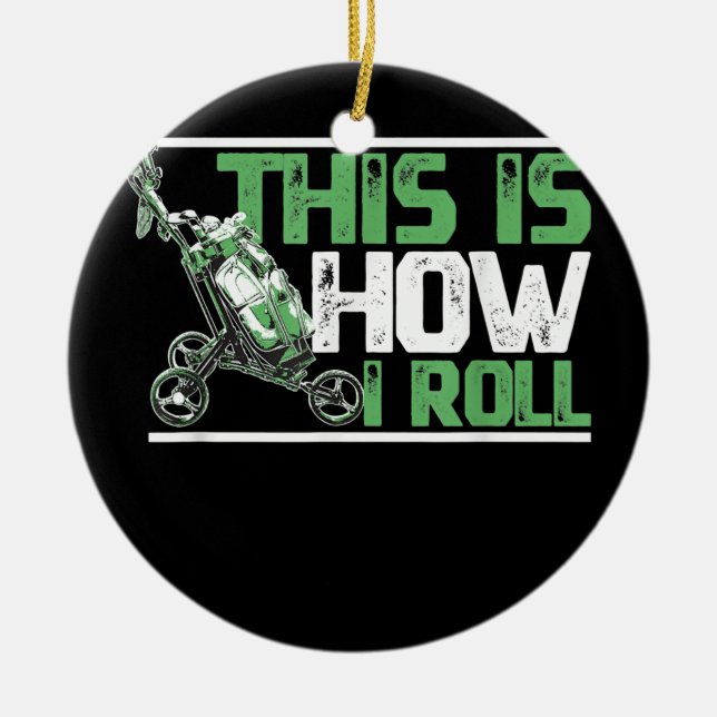 Ornamento De Cerâmica É Assim Que Eu Rolo Carrinho De Golfe Para Golfist (Frente)