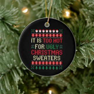 Ornamento De Cerâmica É Muito Quente Para Papai Noel de Suéteres Feios d