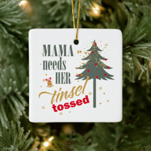 Ornamento De Cerâmica Engraçada Mamãe Precisa De Tinsel Tossed Wht ID111