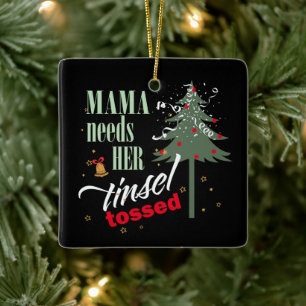 Ornamento De Cerâmica Engraçada Mamãe Precisa do Tinsel Tossed Blk ID111