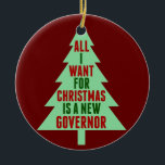 Ornamento De Cerâmica Engraçado Anti-Governador Abbott Árvore de Natal<br><div class="desc">Um Enfeites de natal anti-Greg Abbott engraçado para pessoas que querem despejar o governador do Texas porque se opõem a tudo o que ele representa. Ponha um democrata debaixo da árvore de Natal e terei um feliz feriado. Resistam ao enfeite do humor para pessoas lutando contra SB 8.</div>