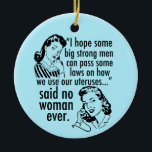 Ornamento De Cerâmica Engraçado Pró Escolha Retro Feminista Cartografia<br><div class="desc">Engraçado Pró Escolha Retro Feminista Enfeites de natal de Cartoon Político em azul. Um presente de humor político legal com duas mulheres vintagas dizendo ao governo: fiquem fora do meu útero. Anti Trump, hilário declaração pró-escolha anti-GOP sobre os direitos das mulheres à assistência médica e escolher que lê "Espero que...</div>